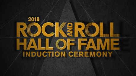 2018 ROCK AND ROLL HALL OF FAME
